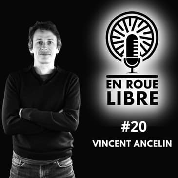 #20 - Vincent Ancelin - Passer de pilote à conseiller des plus grandes marques