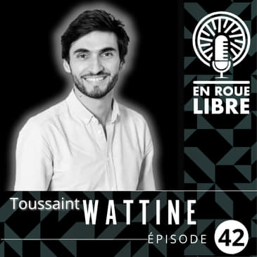 #42 - Toussaint Wattinne - Upway - Lever 55 Millions de $ pour devenir le N°1 mondial du Vélo à assistance électrique reconditionné