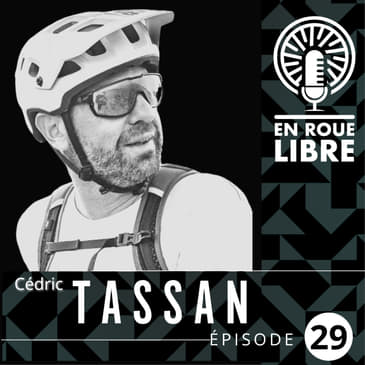 # 29 - Cedric Tassan - La passion de l’exploration