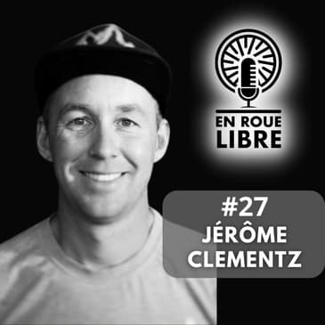 #27 - Jérôme Clementz - Le tout premier Roi de l'Enduro VTT