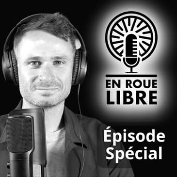 En Roue Libre - Épisode spécial #1