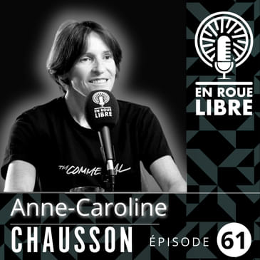 #61 - Anne-Caroline Chausson - Son parcours, ses victoires, ses combats sur le vélo et en dehors