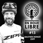 #13 - Bastien Donzé - Zipp - Comment ré-inventer la roue en 2023