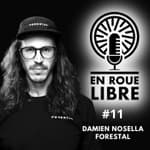 #11 - Damien Nosella - Forestal - De la fabrication de potences à celle des VTTAE les plus innovants du marché.