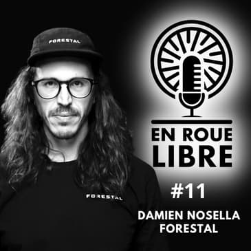 #11 - Damien Nosella - Forestal - De la fabrication de potences à celle des VTTAE les plus innovants du marché.