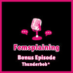 Minisode: Thunderbob*