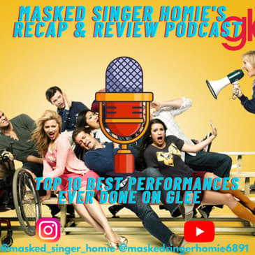 Top 10 Best Performances Ever Done On Glee | Masked Singer Homie's Recap & Review Podcast |