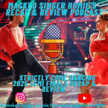 Strictly Come Dancing 2025 Semi Final Recap & Review |Masked Singer Homie's Recap & Review Podcast|