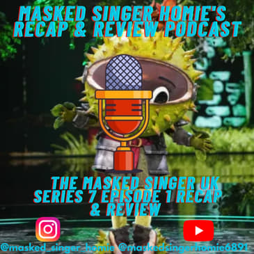 The Masked Singer UK Series 7 Episode 2 Recap & Review | Masked Singer Homie's Recap & Review Podcast |