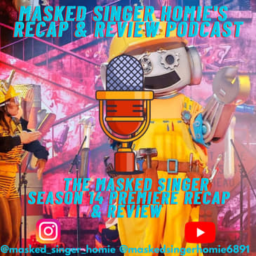 The Masked Singer Season 14 Premiere Recap & Review | Masked Singer Homie's Recap & Review Podcast |
