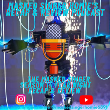 The Masked Singer Season 14 Fear Night Recap & Review Masked Singer Homie's Recap & Review Podcast