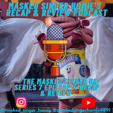 The Masked Singer UK Series 7 Ep 4 Recap & Review | Masked Singer Homie's Recap & Review Podcast |