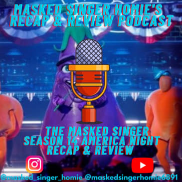 The Masked Singer S14 America Night Recap & Review | Masked Singer Homie's Recap & Review Podcast |