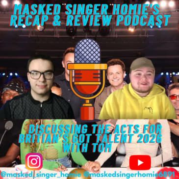 Discussing The Trailer & Acts For BGT 2026 With Tom | Masked Singer Homie's Recap & Review Podcast