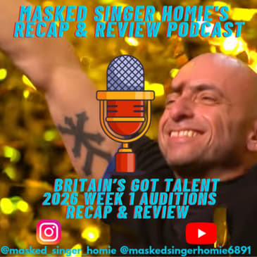 Britain's Got Talent 2026 Auditions 1 Recap & Review | Masked Singer Homie's Recap & Review Podcast