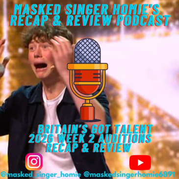 Britain's Got Talent 2026 Auditions 2 Recap & Review | Masked Singer Homie's Recap & Review Podcast