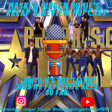 My Favourite Acts So Far On BGT 2026 | Masked Singer Homie's Recap & Review Podcast