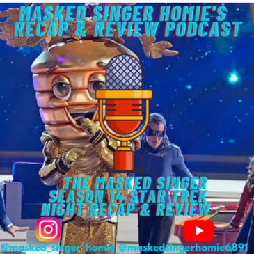The Masked Singer S14 Star Trek Night Recap & Review | Masked Singer Homie's Recap & Review Podcast