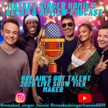 Britain's Got Talent 2026 Live Show Predictions | Masked Singer Homie's Recap & Review Podcast