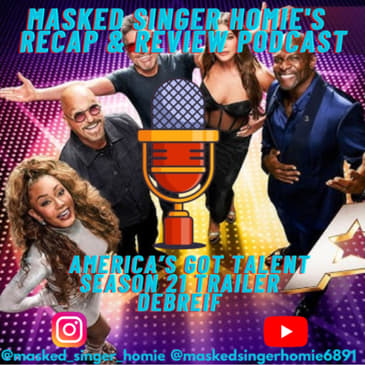 America's Got Talent Season 21 Trailer Debrief | Masked Singer Homie's Recap & Review Podcast