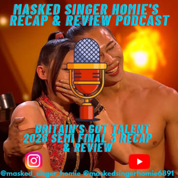 Britain's Got Talent 2026 Semi Final 3 Recap & Review | Masked Singer Homie's Recap & Review Podcast