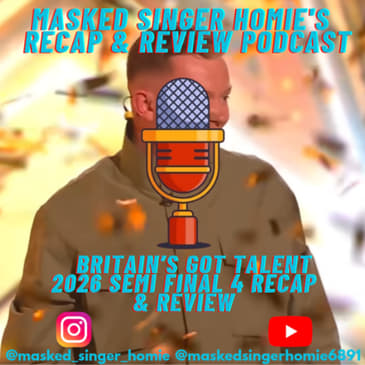 Britain's Got Talent 2026 Semi Final 4 Recap & Review | Masked Singer Homie's Recap & Review Podcast