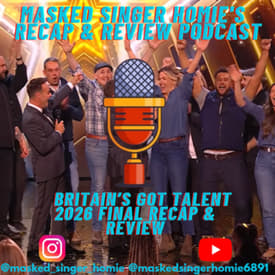Britain's Got Talent 2026 Final Recap & Review | Masked Singer Homie's Recap & Review Podcast