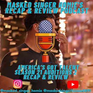 America's Got Talent S21 Auditions 3 Recap & Review | Masked Singer Homie's Recap & Review Podcast