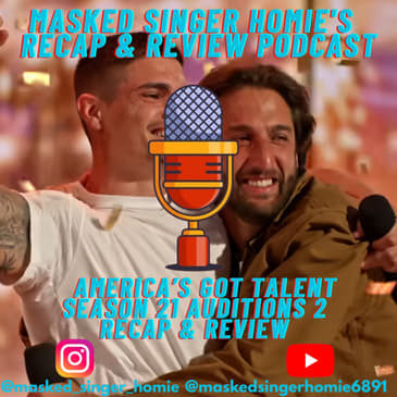 America's Got Talent S21 Auditions 4 Recap & Review | Masked Singer Homie's Recap & Review Podcast
