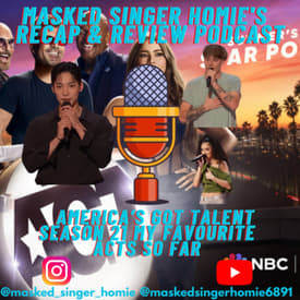 My Favourite Acts So Far On America's Got Talent S21 | Masked Singer Homie's Recap & Review Podcast |