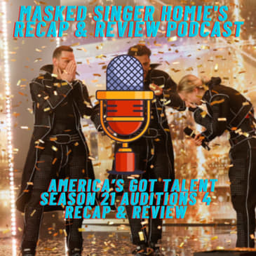 America's Got Talent S21 Auditions 5 Recap & Review | Masked Singer Homie's Recap & Review Podcast |