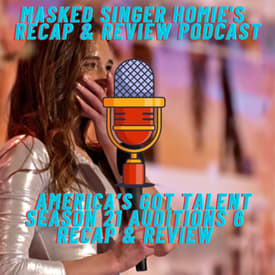 America's Got Talent Season 21 Auditions 6 Recap & Review | Masked Singer Homie's Recap & Review Podcast