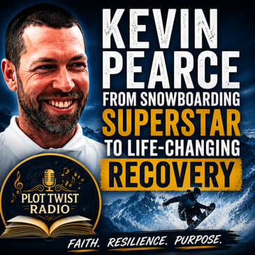 Kevin Pearce: From Snowboarding Superstar to Life-Changing Recovery | Plot Twist Radio