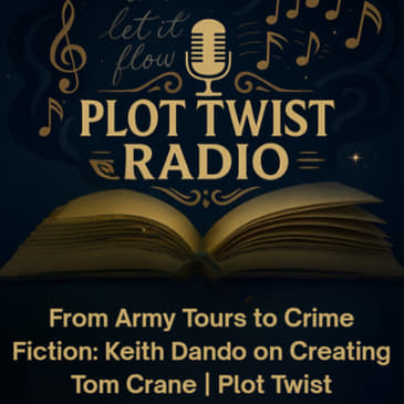 From Army Tours to Crime Fiction: Keith Dando on Creating Tom Crane | Plot Twist