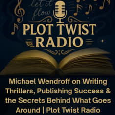 Michael Wendroff on Writing Thrillers, Publishing Success &amp; the Secrets Behind What Goes Around | Plot Twist Radio