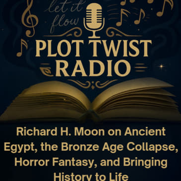 Richard H. Moon on Ancient Egypt, the Bronze Age Collapse, Horror Fantasy, and Bringing History to Life