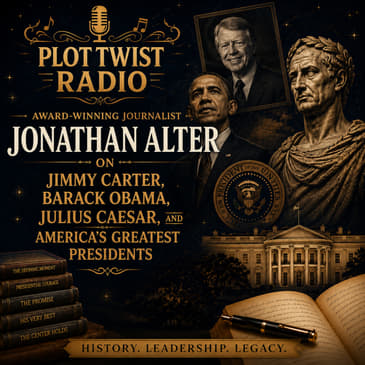 Award-Winning Journalist Jonathan Alter on Jimmy Carter, Barack Obama, Julius Caesar, and America's Greatest Presidents