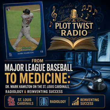 From Major League Baseball to Medicine: Dr. Mark Hamilton on the St. Louis Cardinals, Radiology & Reinventing Success