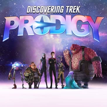 Discovering Trek: Prodigy: New Show, New Co-Hosts