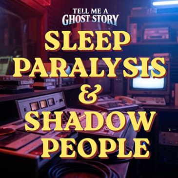 What Visits You in the Dark: Sleep Paralysis & Shadow People Collection