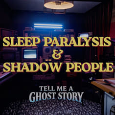 What Visits You in the Dark: Sleep Paralysis & Shadow People Collection