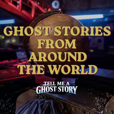 Ghost Stories From Around The World