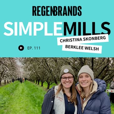 #111 - Berklee Welsh &amp; Christina Skonberg @ Simple Mills - Why Contribution Matters More Than Attribution