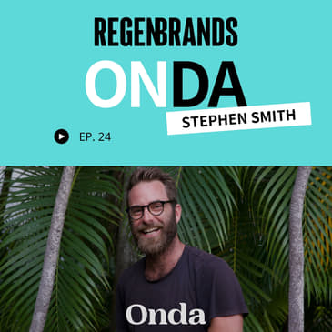 #24 - Stephen Smith @ Onda - Regenerative, Slow-Infusion Hemp Medicine