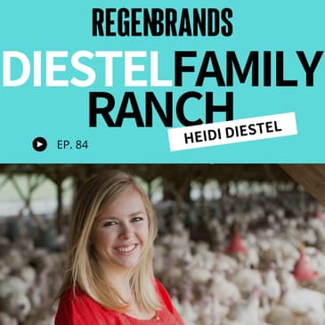 #84 - Heidi Diestel @ Diestel Family Ranch - Why Regenerative Turkey Takes Both Feed &amp; Fowl