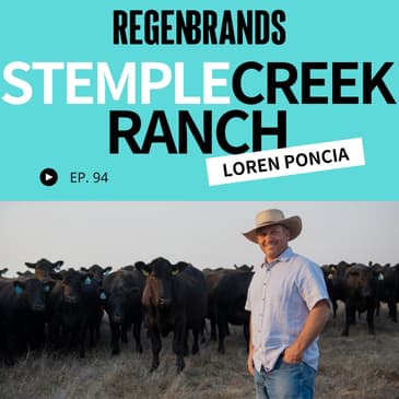#94 - Loren Poncia @ Stemple Creek Ranch - The Bay Area’s Regional Regenerative Meat Brand