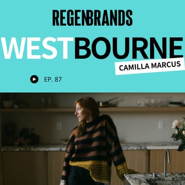 #87 - Camilla Marcus @ west~bourne - Chef Curation &amp; Cultural Persuasion
