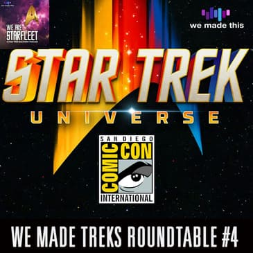 56. We Made Treks Roundtable #4: Star Trek Universe @ SDCC 2022