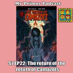 S7 EP22: The return of the return of Camazotz