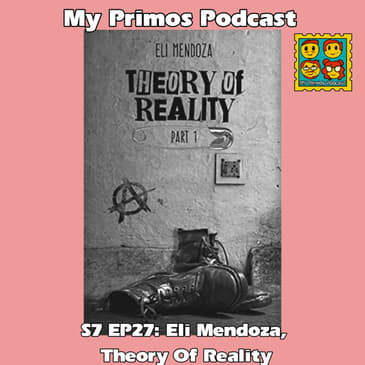 S7 EP27: Eli Mendoza, Theory Of Reality